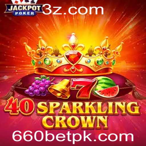 Descubra o Jogo 40SparklingCrown com 660 BET: Regras e Inovações